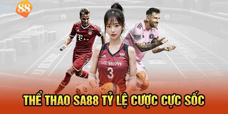 Thể thao SA88 là địa điểm yêu thích để tham gia cược những trận đấu kịch tính