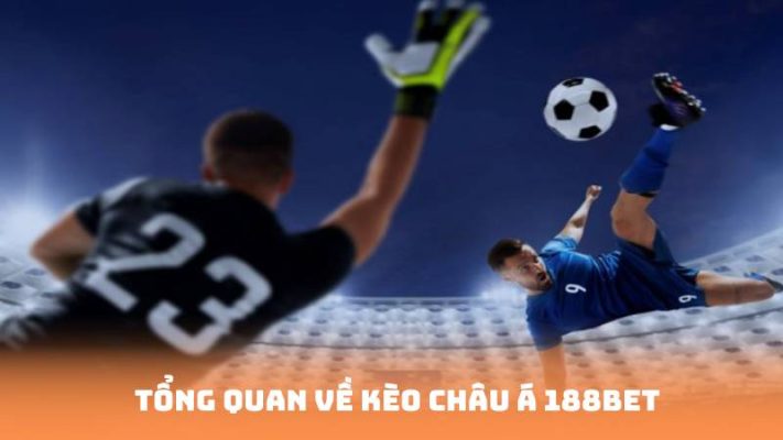 Tổng quan về kèo châu á 188bet 